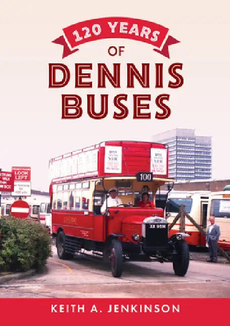 120 Years of Dennis Buses by Keith A. Jenkinson