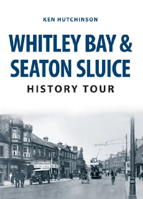 Whitley Bay & Seaton Sluice History Tour by Ken Hutchinson