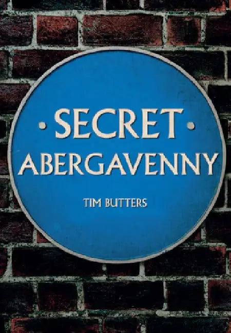 Secret Abergavenny by Tim Butters