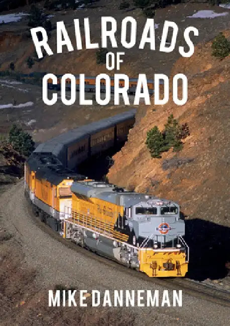 Railroads of Colorado by Mike Danneman
