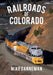 Railroads of Colorado by Mike Danneman