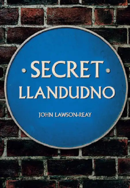 Secret Llandudno by John Lawson-Reay