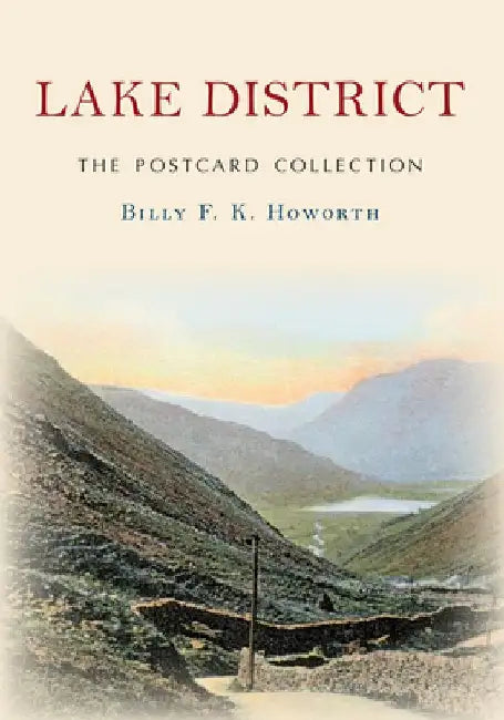 Lake District the Postcard Collection by Billy F. K. Howorth