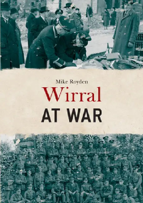 Wirral at War by Mike Royden