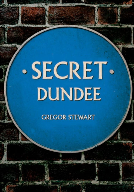 Secret Dundee by Gregor Stewart
