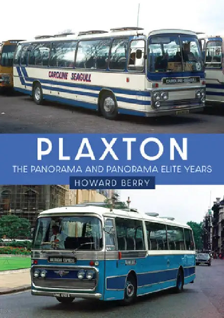 Plaxton: The Panorama and Panorama Elite Years by Howard Berry
