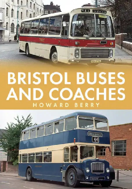 Bristol Buses and Coaches by Howard Berry