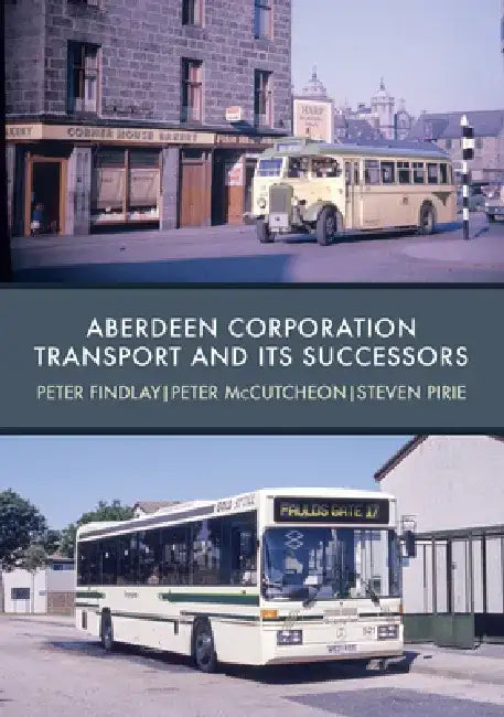 Aberdeen Corporation Transport and Its Successors by Peter Findlay