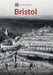 Historic England: Bristol: Unique Images from the Archives of Historic England by Simon McNeill-Ritchie, Historic England