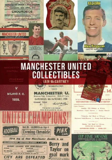 Manchester United Collectibles by Iain McCartney