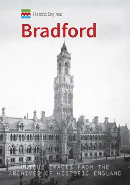 Historic England: Bradford: Unique Images from the Archives of Historic England by Paul Chrystal