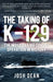 The Taking of K-129: The Most Daring Covert Operation in History by Josh Dean
