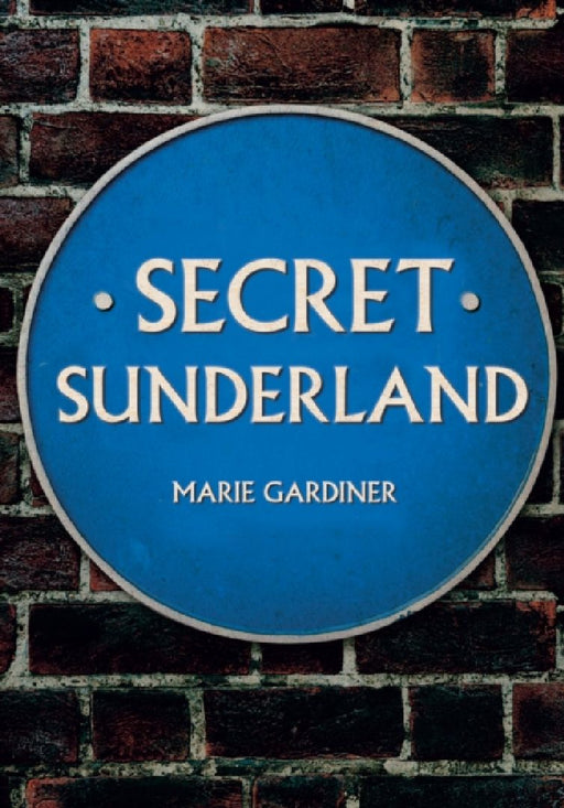 Secret Sunderland by Marie Gardiner