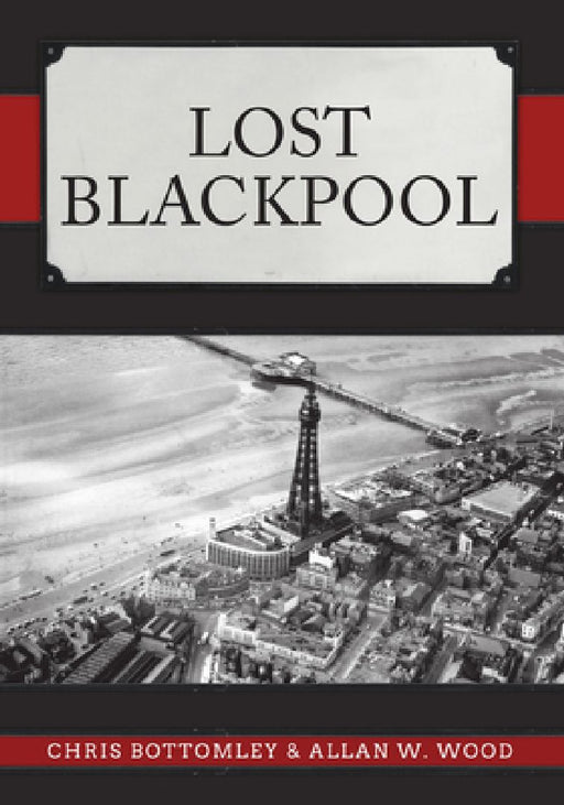 Lost Blackpool by Chris Bottomley