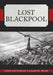 Lost Blackpool by Chris Bottomley