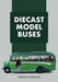Diecast Model Buses by Simon Stanford