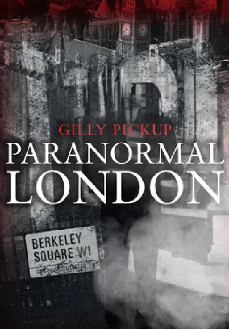 Paranormal London by Gilly Pickup
