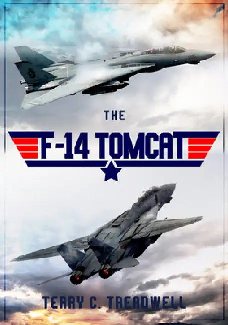 The F-14 Tomcat by Terry C. Treadwell