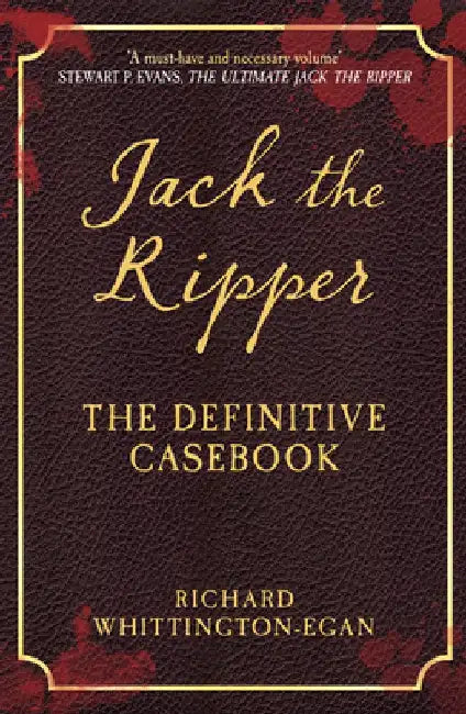 Jack the Ripper: The Definitive Casebook by Richard Whittington-Egan