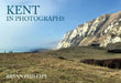Kent in Photographs by Bryan Phillips