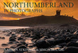 Northumberland in Photographs by Nathan Atkinson