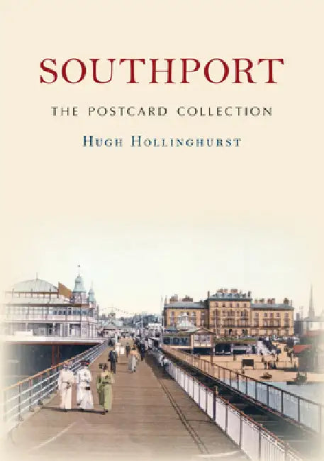 Southport the Postcard Collection by Hugh Hollinghurst