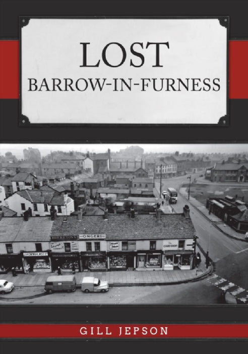Lost Barrow-in-Furness by Gill Jepson