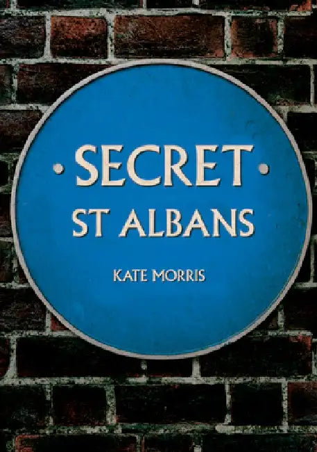Secret St Albans by Kate Morris
