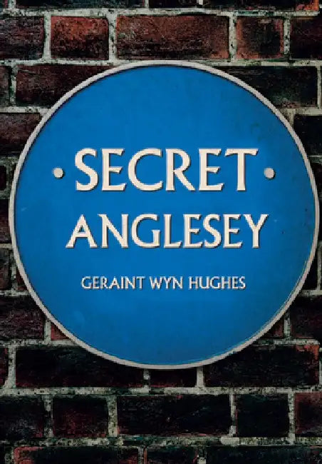 Secret Anglesey by Geraint Wyn Hughes