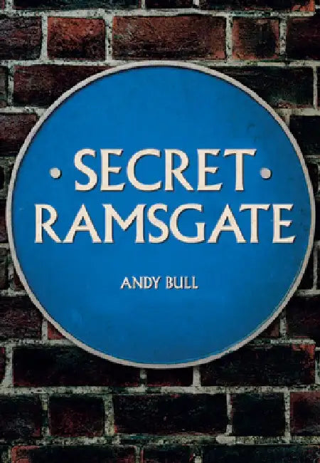 Secret Ramsgate by Andy Bull