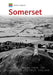 Historic England: Somerset: Unique Images from the Archives of Historic England by Andrew Powell-Thomas