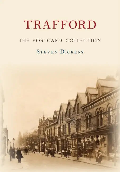 Trafford the Postcard Collection by Steven Dickens