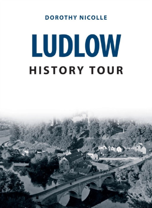 Ludlow History Tour by Dorothy Nicolle