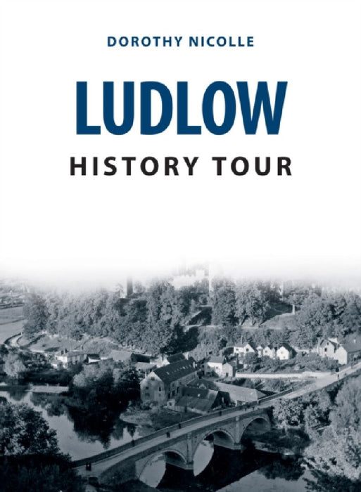 Ludlow History Tour by Dorothy Nicolle
