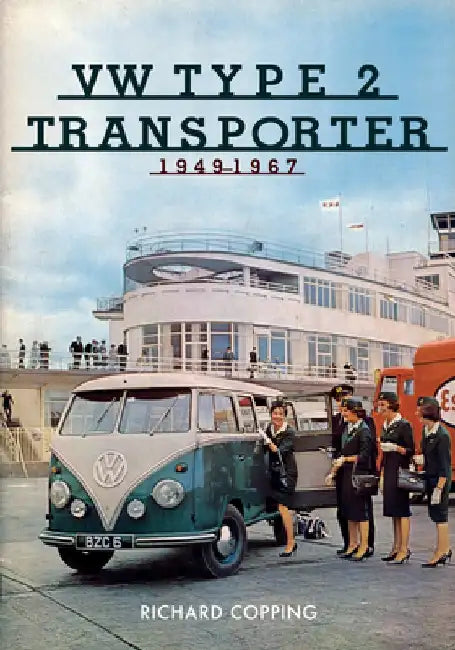 VW Type 2 Transporter: 1949-1967 by Richard Copping