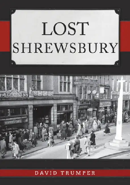 Lost Shrewsbury by David Trumper