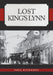 Lost King's Lynn by Paul Richards