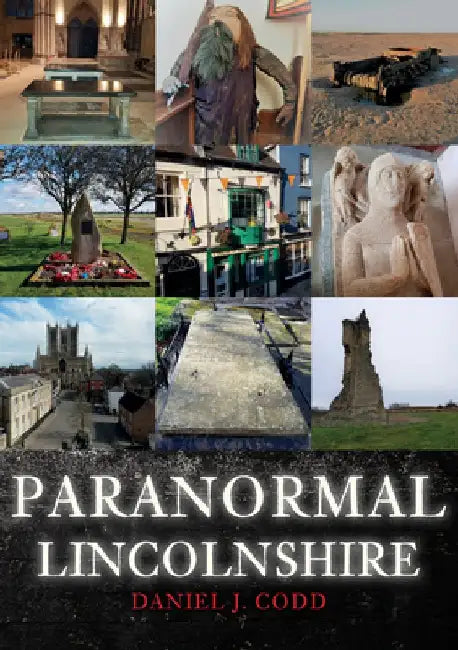 Paranormal Lincolnshire by Daniel J. Codd