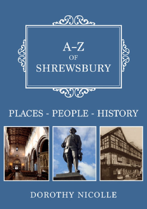 A-Z of Shrewsbury: Places-People-History