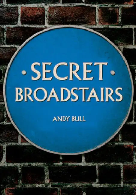 Secret Broadstairs by Andy Bull