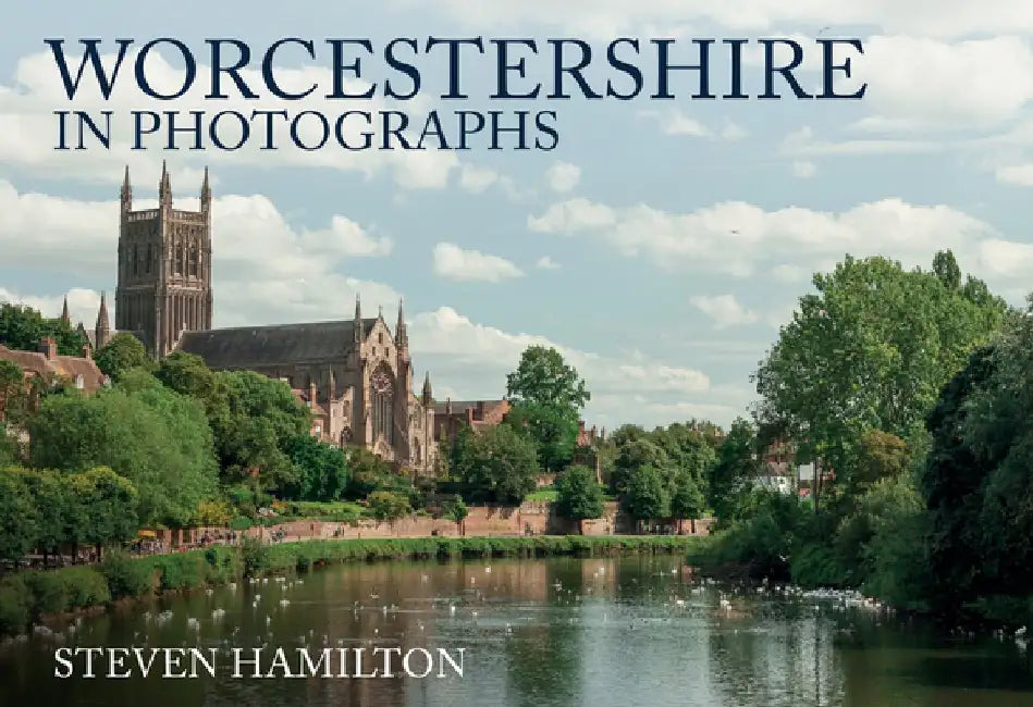 Worcestershire in Photographs by Steven Hamilton