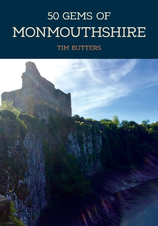 50 Gems of Monmouthshire by Tim Butters