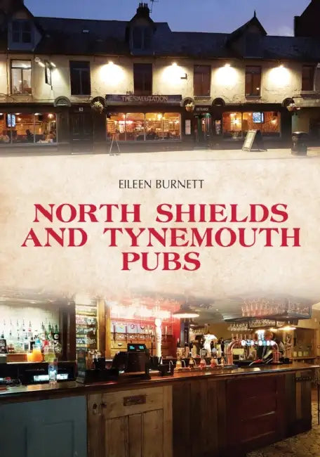 North Shields and Tynemouth Pubs by Eileen Burnett