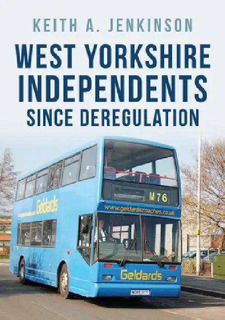 West Yorkshire Independents Since Deregulation by Keith A. Jenkinson