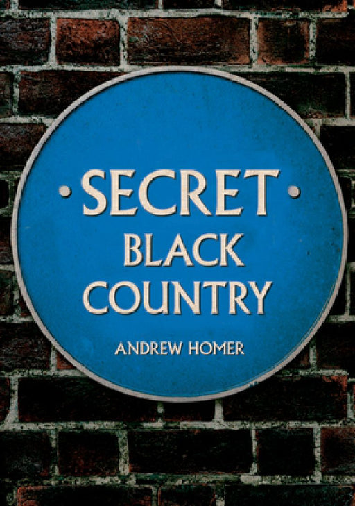 Secret Black Country by Andrew Homer