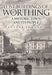 Lost Buildings of Worthing: A Historic Town and Its People by Antony Edmonds