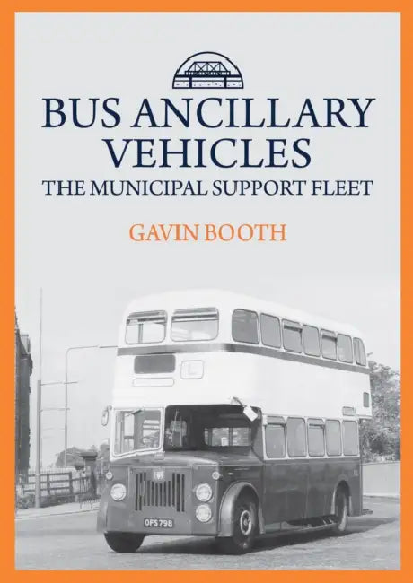 Bus Ancillary Vehicles: The Municipal Support Fleet by Gavin Booth