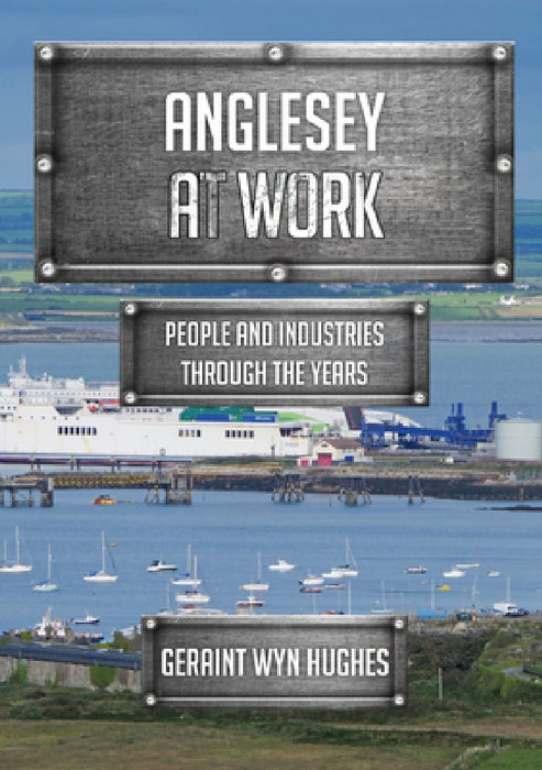 Anglesey at Work: People and Industries Through the Years