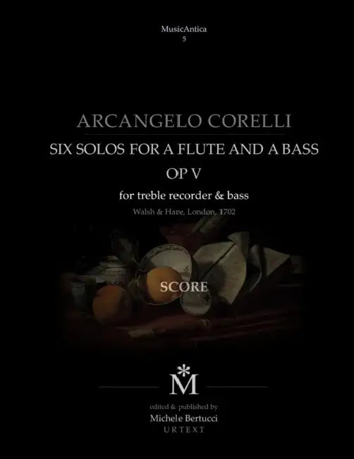 Corelli Six solos for a flute and a bass with the Follia by Arcangelo Co Michele Bertucci
