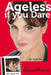 Ageless if you Dare, second edition by Louise Annette